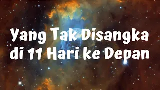 💙 Yang Tak Disangka di 11 Hari ke Depan 🌅 (Pilih Kartu)