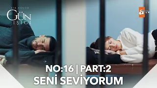 Bir Küçük Gün Işığı 16. Bölüm | Part 2 ''Her şeyden çok seviyorum.''