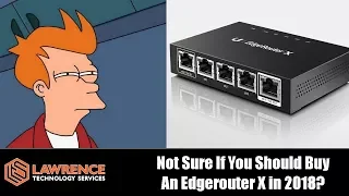 Should you still buy an Ubiquiti Edgerouter X in 2018? Is it still the best home router setup?