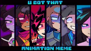 U Got That -『Animation Meme • MONKIE KID 』⚠️ FLASH