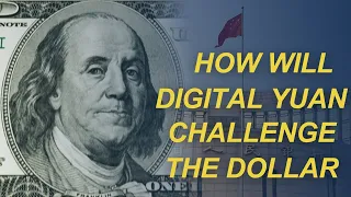 US - China | How will Chinese Digital Currency Help the Yuan vs Dollar