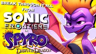 BREAK THROUGH IT ALL from Sonic Frontiers in Spyro: Dawn of the Dragon