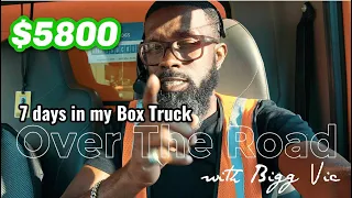 I Went Over The Road For 7 days In My Box Truck And This Is What Happened .... 🤦🏾‍♂️ 🚚