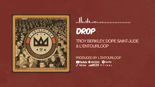 L'Entourloop & Dope Saint-Jude & Troy Berkley - Drop (Official Audio)