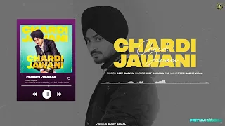 Chardi Jawani - Deep Bajwa | Latest Punjabi Song 2023 | PRITHVI MISSILE | Punjabi song 2023