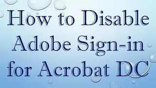 How to Disable Adobe Sign-in for Acrobat DC