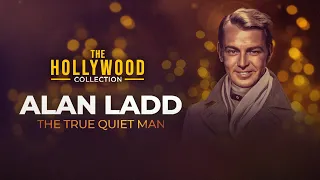 Alan Ladd: The True Quiet Man | The Hollywood Collection