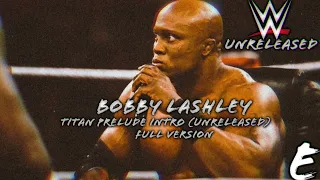 (WWE UNRELEASED) Bobby Lashley [Titan Prelude Intro] (Full Version)