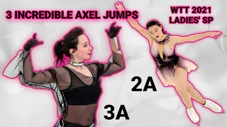 3 INCREDIBLE Axel Jumps | Elizaveta Tuktamysheva - Kaori Sakamoto - Anna Shcherbakova | WTT 2021