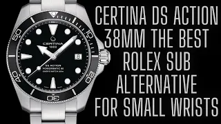 CERTINA DS ACTION 38MM THE BEST ROLEX ALTERNATIVE FOR SMALL WRIST PERIOD !