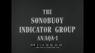 U.S. NAVY SONOBUOY INDICATOR GROUP AN/AQA-1 ANTI-SUBMARINE WARFARE FILM  51114