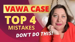 VAWA petition most common mistakes 🔥 Immigration lawyer advice