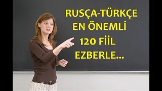 RUSÇA-TÜRKÇE EN ÖNEMLİ 120 FİİL EZBERLE