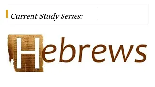 Hebrews 6 Sun 5/12/24 AM Bible Study