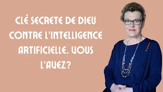 Clé secrete de Dieu contre l'intelligence artificielle. Vous l'avez?