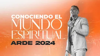 CONOCIENDO EL MUNDO ESPIRITUAL | ARDE 2024 | Pastor Moises Bell