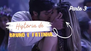 HISTÓRIA DE BRUNO E FATINHA // Parte 3