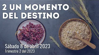 Lección 2 "Un momento del destino" - sábado 8 de abril 2023