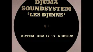 Djuma Soundsystem - Les Djinns (Artem Ready's Rework)