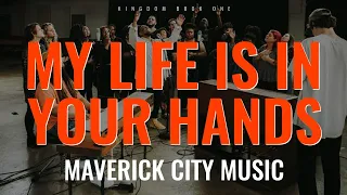 My life is in your hands (lyrics) || Maverick City Music