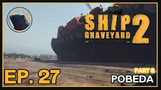 Ship Graveyard Simulator 2 | Steel Giants | Ep. 27 Part 8 | Pobeda