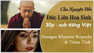 Đức Liên Hoa Sinh -Padmasambhava- Mật Tông -Dzongsar Khyentse Rinpoche & Tinna Tình