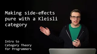 Making side-effects pure with a Kleisli category - Intro to Category Theory for Programmers