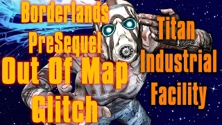 Borderlands Pre Sequel Out Of Map Titan Industrial Facility