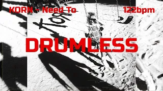 Korn - Need To (Drumless)