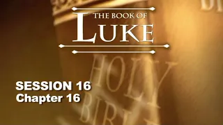 Chuck Missler - Luke (Session 16) Chapter 16