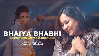 Bhaiya Bhabhi Song | Swasti Mehul | Dedication from a Bride to be | Family Love