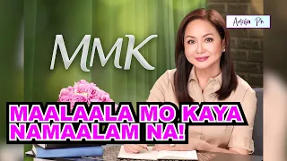 MAALAALA MO KAYA, MMK NAMAALAM NA!