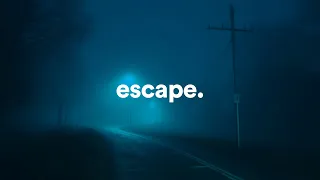 escape everything.