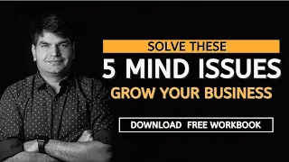 Business Webinar - Solve These 5 Mind Issues & Grow Your Business | #SumitAgarwal | Business Coach