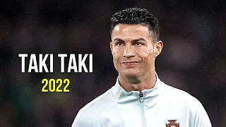 Cristiano Ronaldo 2022 ❯ Taki Taki | Skills & Goals | HD