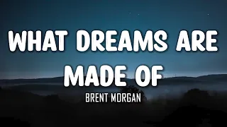Brent Morgan - What Dreams Are Made Of (Lyrics)