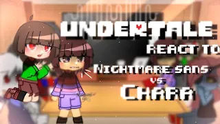 Undertale react to Nightmare sans vs chara