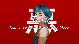 lost. , Veronica Bravo, Pop Mage - Toxic