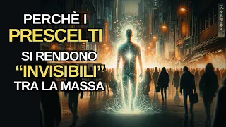 I Prescelti si Rendono Invisibili (ecco 6 Vantaggi di Esserlo) | Risveglio Spirituale