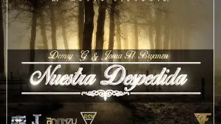 "NUESTRA DESPEDIDA" Demsy - G & Joma Ft. Bryanzu
