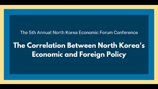 2023 North Korea Economic Forum Conference Day 2: Session 2