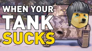 When Your Tank SUCKS in World of Tanks!