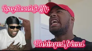 LongBeachGriffy | When your friend is unhinged part 9 REACTION