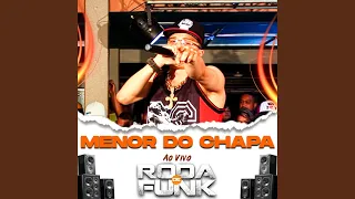 Menor do Chapa (Ao Vivo Roda De Funk)