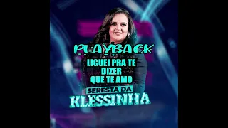 PLAYBACK LIGUEI PRA DIZER QUE TE AMO  GRÁTIS - KLESSINHA - KARAOKE - KARAOKE  KLESSINHA