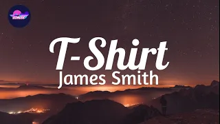 James Smith - T-Shirt (Lyrics)|Sedmusic