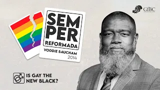 Is Gay the New Black?   l   Voddie Baucham