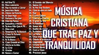 MÚSICA CRISTIANA QUE TRAE PAZ Y TRANQUILIDAD 2021 👏 GRANDES ÉXITOS DE ALABANZA Y ADORIACÓN