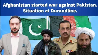 Afghanistan started war against Pakistan. Situation at Durandline.