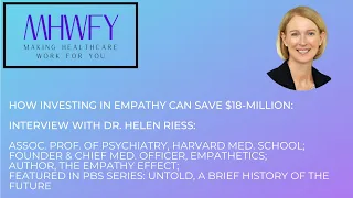 How Investing in Empathy Can Save $18-Million: Dr. Helen Riess, Harvard Med School & Empathetics